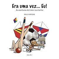 Era uma Vez... Eu!: As Aventuras de Lino e sua Turma (Portuguese Edition)