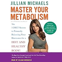 Master Your Metabolism: The 3 Diet Secrets to Naturally Balancing Your Hormones for a Hot and Healthy Body! Master Your Metabolism: The 3 Diet Secrets to Naturally Balancing Your Hormones for a Hot and Healthy Body! Audible Audiobook Paperback Kindle Hardcover Audio CD
