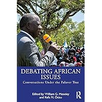 Debating African Issues: Conversations Under the Palaver Tree Debating African Issues: Conversations Under the Palaver Tree Kindle Hardcover Paperback