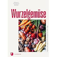 Wurzelgemüse: Vegane und vegetarische Rezepte für kalte Tage (German Edition) Wurzelgemüse: Vegane und vegetarische Rezepte für kalte Tage (German Edition) Kindle Hardcover