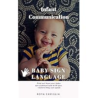 Infant Communication: Baby Sign Language Infant Communication: Baby Sign Language Kindle