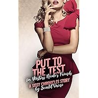 Put to the Test for Mistress Nicole's Friends: A Sissy Chronicles Story Put to the Test for Mistress Nicole's Friends: A Sissy Chronicles Story Kindle
