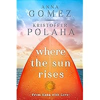 Where the Sun Rises (From Kona With Love) Where the Sun Rises (From Kona With Love) Kindle Paperback