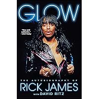 Glow: The Autobiography of Rick James Glow: The Autobiography of Rick James Paperback Kindle Hardcover