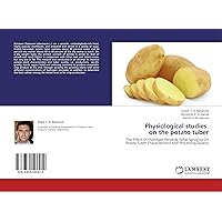 Physiological studies on the potato tuber: The Effect Of Hydrogen Peroxide Foliar Spraying On Potato Tuber Characteristics And Processing Quality Physiological studies on the potato tuber: The Effect Of Hydrogen Peroxide Foliar Spraying On Potato Tuber Characteristics And Processing Quality Paperback