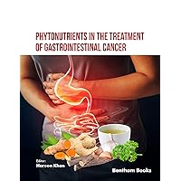 Phytonutrients in the Treatment of Gastrointestinal Cancer Phytonutrients in the Treatment of Gastrointestinal Cancer Kindle Hardcover Paperback