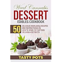 Weed Cannabis Dessert Edibles Cookbook: 50 Delicious Marijuana Recipes and Instructions on How To Make DIY Butters Oils and Abstracts Weed Cannabis Dessert Edibles Cookbook: 50 Delicious Marijuana Recipes and Instructions on How To Make DIY Butters Oils and Abstracts Kindle Paperback