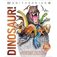 Dinosaur!: Dinosaurs and Other Amazing Prehistoric Creatures as You've Never Seen Them Befo (DK Knowledge Encyclopedias)