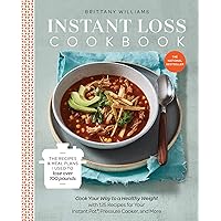 Instant Loss Cookbook: Cook Your Way to a Healthy Weight with 125 Recipes for Your Instant Pot, Pressure Cooker, and More Instant Loss Cookbook: Cook Your Way to a Healthy Weight with 125 Recipes for Your Instant Pot, Pressure Cooker, and More Paperback Kindle Spiral-bound