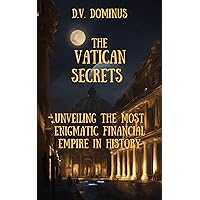 The Vatican Secrets: Unveiling the Most Enigmatic Financial Empire in History