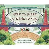 A Book of Bridges: Here To There and Me To You A Book of Bridges: Here To There and Me To You Hardcover Kindle