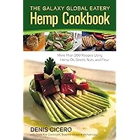The Galaxy Global Eatery Hemp Cookbook: More Than 200 Recipes Using Hemp Oil, Seeds, Nuts, and Flour The Galaxy Global Eatery Hemp Cookbook: More Than 200 Recipes Using Hemp Oil, Seeds, Nuts, and Flour Kindle Hardcover Paperback