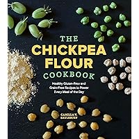 The Chickpea Flour Cookbook: Healthy Gluten-Free and Grain-Free Recipes to Power Every Meal of the Day The Chickpea Flour Cookbook: Healthy Gluten-Free and Grain-Free Recipes to Power Every Meal of the Day Paperback Kindle
