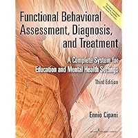 Functional Behavioral Assessment, Diagnosis, and Treatment: A Complete System for Education and Mental Health Settings Functional Behavioral Assessment, Diagnosis, and Treatment: A Complete System for Education and Mental Health Settings Paperback Kindle