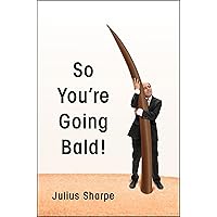 So You're Going Bald! So You're Going Bald! Hardcover Audible Audiobook Kindle Audio CD