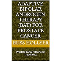 Adaptive Bipolar Androgen Therapy (BAT) for Prostate Cancer: Prostate Cancer Hormonal Treatments