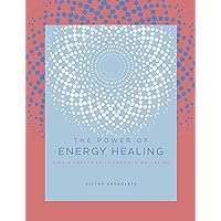 The Power of Energy Healing: Simple Practices to Promote Wellbeing (Volume 4) (The Power of ..., 4) The Power of Energy Healing: Simple Practices to Promote Wellbeing (Volume 4) (The Power of ..., 4) Hardcover Kindle
