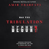 Has the Tribulation Begun?: Avoiding Confusion and Redeeming the Time in These Last Days Has the Tribulation Begun?: Avoiding Confusion and Redeeming the Time in These Last Days Audible Audiobook Kindle Paperback Audio CD