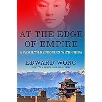 At the Edge of Empire: A Family's Reckoning with China At the Edge of Empire: A Family's Reckoning with China Kindle Hardcover Audible Audiobook