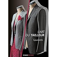 L'art du tailleur: Guide pratique (French Edition) L'art du tailleur: Guide pratique (French Edition) Kindle Hardcover