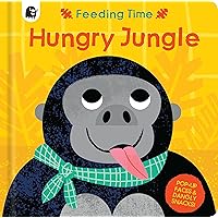 Hungry Jungle: Pop-up Faces and Dangly Snacks! (Feeding Time) Hungry Jungle: Pop-up Faces and Dangly Snacks! (Feeding Time) Board book