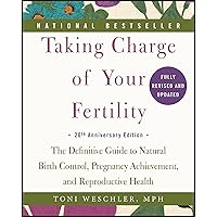 Taking Charge of Your Fertility, 20th Anniversary Edition: The Definitive Guide to Natural Birth Control, Pregnancy Achievement, and Reproductive Health Taking Charge of Your Fertility, 20th Anniversary Edition: The Definitive Guide to Natural Birth Control, Pregnancy Achievement, and Reproductive Health Paperback Kindle School & Library Binding