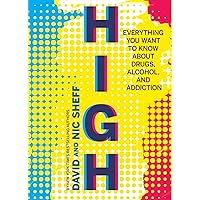 High: Everything You Want to Know About Drugs, Alcohol, and Addiction High: Everything You Want to Know About Drugs, Alcohol, and Addiction Paperback Kindle Audible Audiobook Hardcover Audio CD