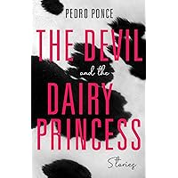 The Devil and the Dairy Princess: Stories (Blue Light Books) The Devil and the Dairy Princess: Stories (Blue Light Books) Kindle Paperback