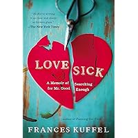 Love Sick: A Memoir of Searching for Mr. Good Enough Love Sick: A Memoir of Searching for Mr. Good Enough Kindle