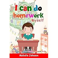 I can do homework myself: Act like an adult when they are kids. How to Build Self-Esteem in Children and Improve Your Child’s Social Skills... A Children's ... Help Kids Learn Self-Control and Empathy) I can do homework myself: Act like an adult when they are kids. How to Build Self-Esteem in Children and Improve Your Child’s Social Skills... A Children's ... Help Kids Learn Self-Control and Empathy) Kindle Paperback