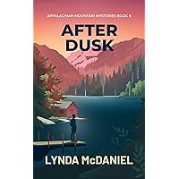 After Dusk: A Mystery Novel (Appalachian Mountain Mysteries Book 8) After Dusk: A Mystery Novel (Appalachian Mountain Mysteries Book 8) Kindle Paperback