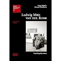 Ludwig Mies van der Rohe: Una biografía crítica (Estudios Universitarios de Arquitectura (EUA)) (Spanish Edition) Ludwig Mies van der Rohe: Una biografía crítica (Estudios Universitarios de Arquitectura (EUA)) (Spanish Edition) Kindle Hardcover Paperback