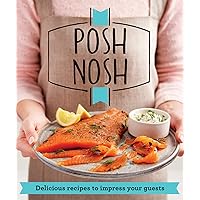 Posh Nosh: Delicious recipes that will impress your guests (Good Housekeeping) Posh Nosh: Delicious recipes that will impress your guests (Good Housekeeping) Kindle Paperback