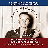 American Prometheus: The Triumph and Tragedy of J. Robert Oppenheimer American Prometheus: The Triumph and Tragedy of J. Robert Oppenheimer Paperback Audible Audiobook Kindle Hardcover Audio CD