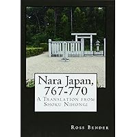 Nara Japan, 767-770: A Translation from Shoku Nihongi Nara Japan, 767-770: A Translation from Shoku Nihongi Paperback