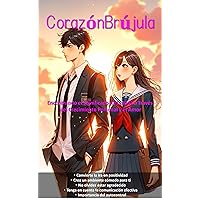 CorazónBrújula: Encontrando el Significado de la Vida a Través del Crecimiento Personal y el Amor (libro de texto de amor) (Spanish Edition)