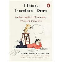 I Think, Therefore I Draw: Understanding Philosophy Through Cartoons I Think, Therefore I Draw: Understanding Philosophy Through Cartoons Paperback Kindle Hardcover
