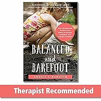 Balanced and Barefoot: How Unrestricted Outdoor Play Makes for Strong, Confident, and Capable Children Balanced and Barefoot: How Unrestricted Outdoor Play Makes for Strong, Confident, and Capable Children Paperback Kindle Audible Audiobook Audio CD