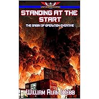 Standing At The Start: The Origin of Operation Overtime Book 1 (The Last Brigade Universe) Standing At The Start: The Origin of Operation Overtime Book 1 (The Last Brigade Universe) Kindle Paperback