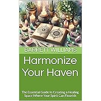 Harmonize Your Haven: The Essential Guide to Creating a Healing Space Where Your Spirit Can Flourish (Vital Roots: Exploring Naturopathy for Holistic Wellness Book 15) Harmonize Your Haven: The Essential Guide to Creating a Healing Space Where Your Spirit Can Flourish (Vital Roots: Exploring Naturopathy for Holistic Wellness Book 15) Kindle Audible Audiobook
