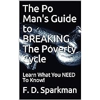 The Po Man's Guide to BREAKING The Poverty Cycle