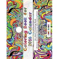 Coloring Book For 2016 Calendar: An Adult Coloring Book (Relaxing and Stress Relieving Adult Coloring Books)