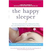 The Happy Sleeper: The Science-Backed Guide to Helping Your Baby Get a Good Night's Sleep-Newborn to School Age The Happy Sleeper: The Science-Backed Guide to Helping Your Baby Get a Good Night's Sleep-Newborn to School Age Paperback Audible Audiobook Kindle