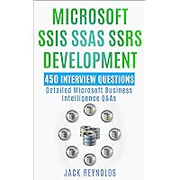 Microsoft SSIS SSAS SSRS Development: 450 Detailed Business Intelligence Q&As (The Data Engineering Series) Microsoft SSIS SSAS SSRS Development: 450 Detailed Business Intelligence Q&As (The Data Engineering Series) Kindle
