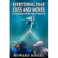 EVERYTHING THAT LIVES AND MOVES: A Confrontation with the Origin of Natural Evil