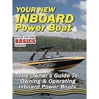 Your New Inboard Power Boat - The Owners Guide to Owning and Operating Inboard Power Boats