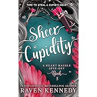 Sheer Cupidity: A Heart Hassle Spin-Off Sheer Cupidity: A Heart Hassle Spin-Off Kindle Paperback Hardcover