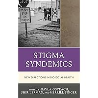 Stigma Syndemics: New Directions in Biosocial Health Stigma Syndemics: New Directions in Biosocial Health Kindle Hardcover