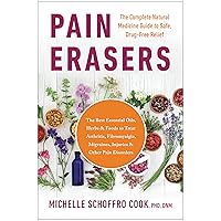 Pain Erasers: The Complete Natural Medicine Guide to Safe, Drug-Free Relief Pain Erasers: The Complete Natural Medicine Guide to Safe, Drug-Free Relief Paperback Audible Audiobook Kindle Audio CD