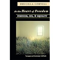 At the Heart of Freedom: Feminism, Sex, and Equality At the Heart of Freedom: Feminism, Sex, and Equality Kindle Hardcover Paperback